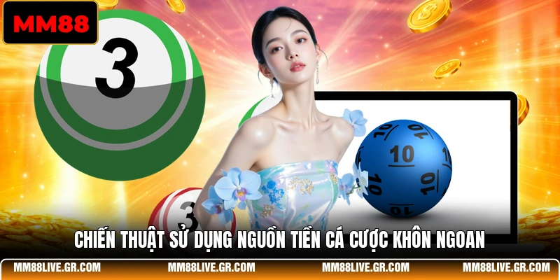 Chiến thuật sử dụng nguồn tiền cá cược khôn ngoan